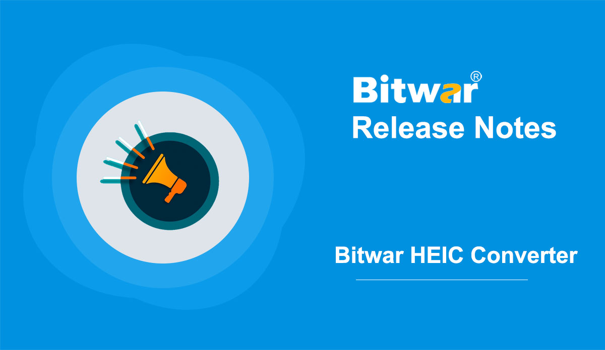 Bitwar HEIC Converter Release Notes