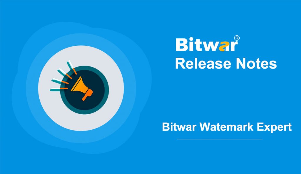 Bitwar Watermark Expert Release Notes