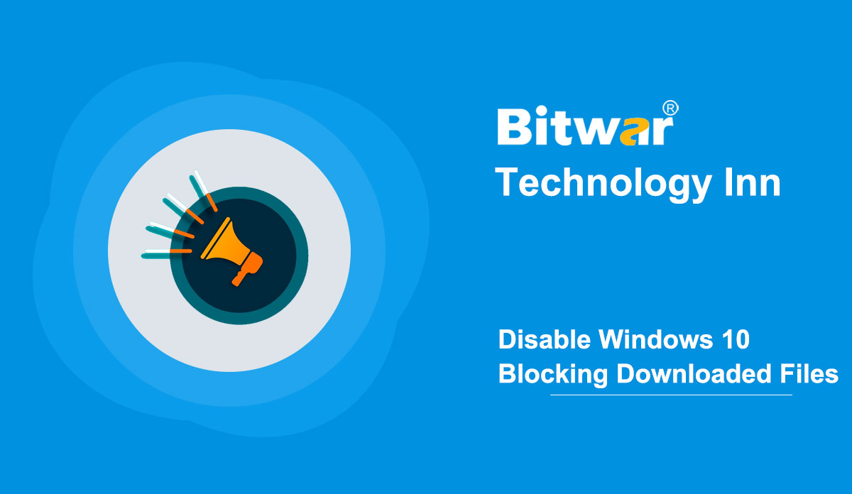 Disable Windows 10 Blocking Downloaded Files