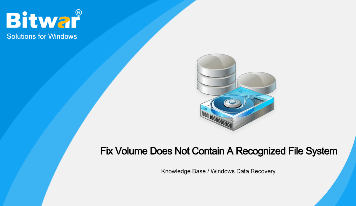 Effective Solutions To Fix The "Volume Does Not Contain A Recognized File System" Error