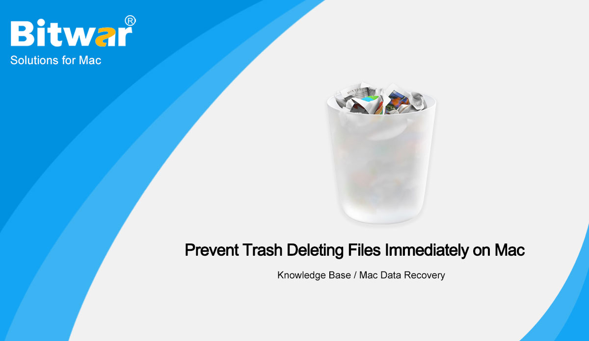 Prevent Trash Deleting Files Immediately on Mac