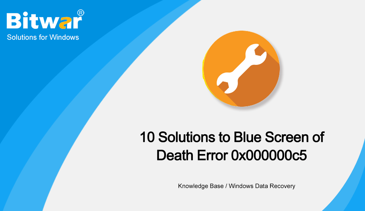 10 Solutions to Blue Screen of Death Error 0x000000c5