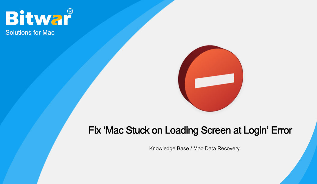 Fix ‘Mac Stuck on Loading Screen at Login’ Error