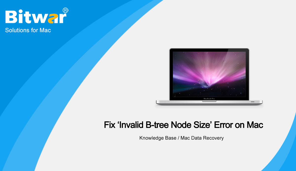 Fix ‘Invalid B-tree Node Size’ Error on Mac