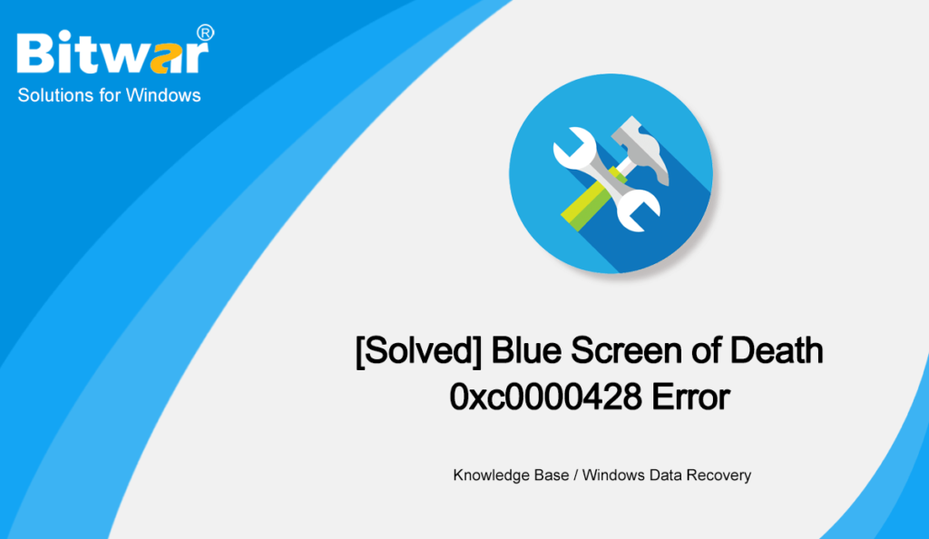 [Solved] Blue Screen of Death 0xc0000428 Error