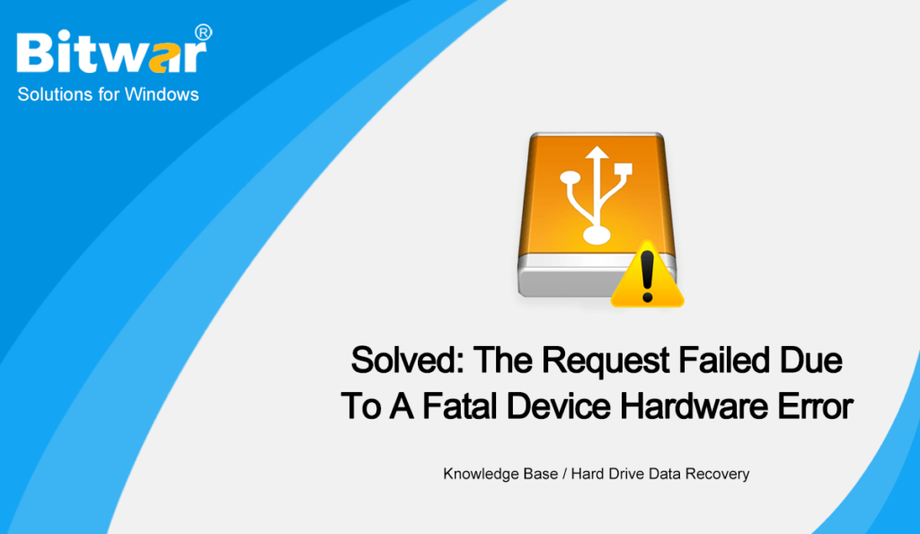 Solved- The Request Failed Due To A Fatal Device Hardware Error