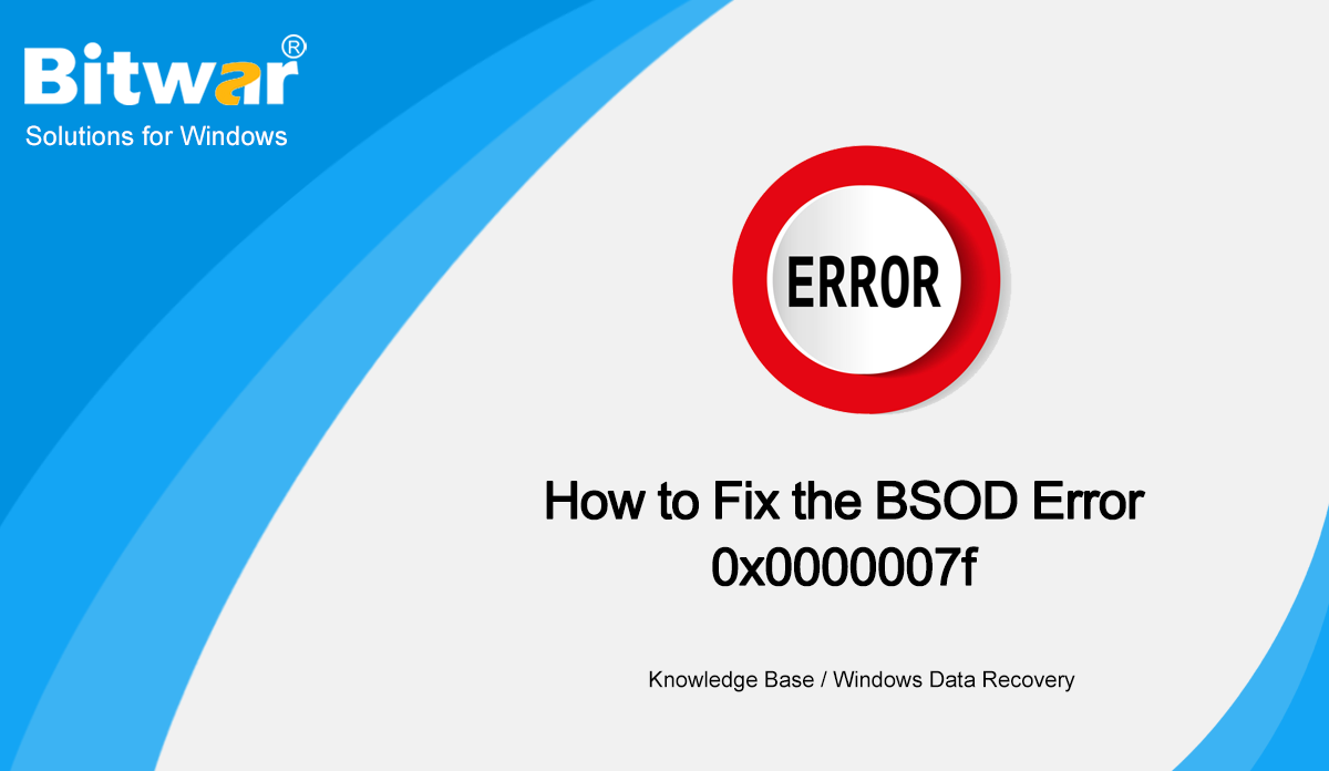 How to Fix the BSOD Error 0x0000007f