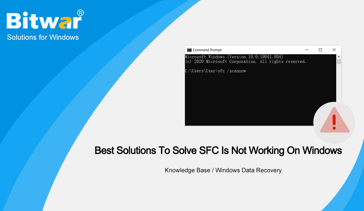 Best Solutions To Solve SFC Is Not Working On Windows