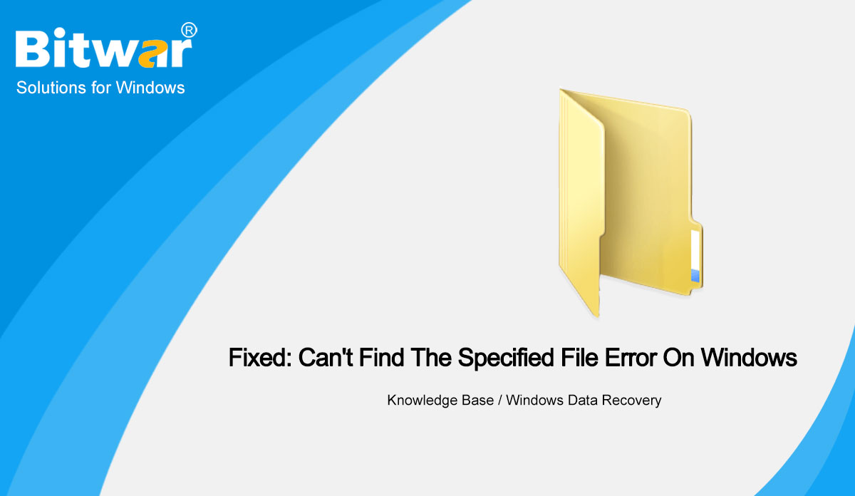 Fixed: Can't Find The Specified File Error On Windows