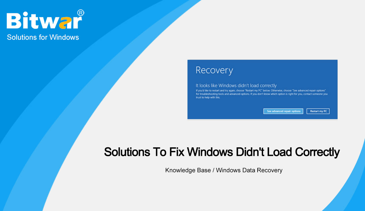 Solutions To Fix Windows Didn't Load Correctly