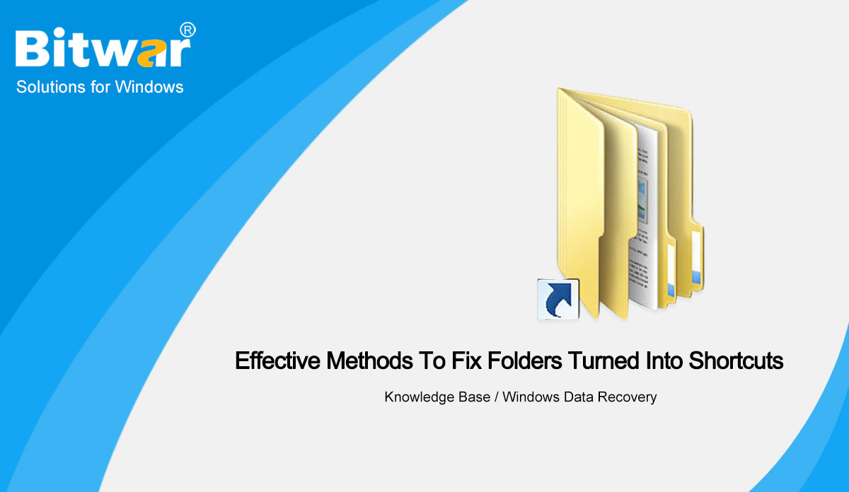 Effective Methods To Fix Folders Turned Into Shortcuts