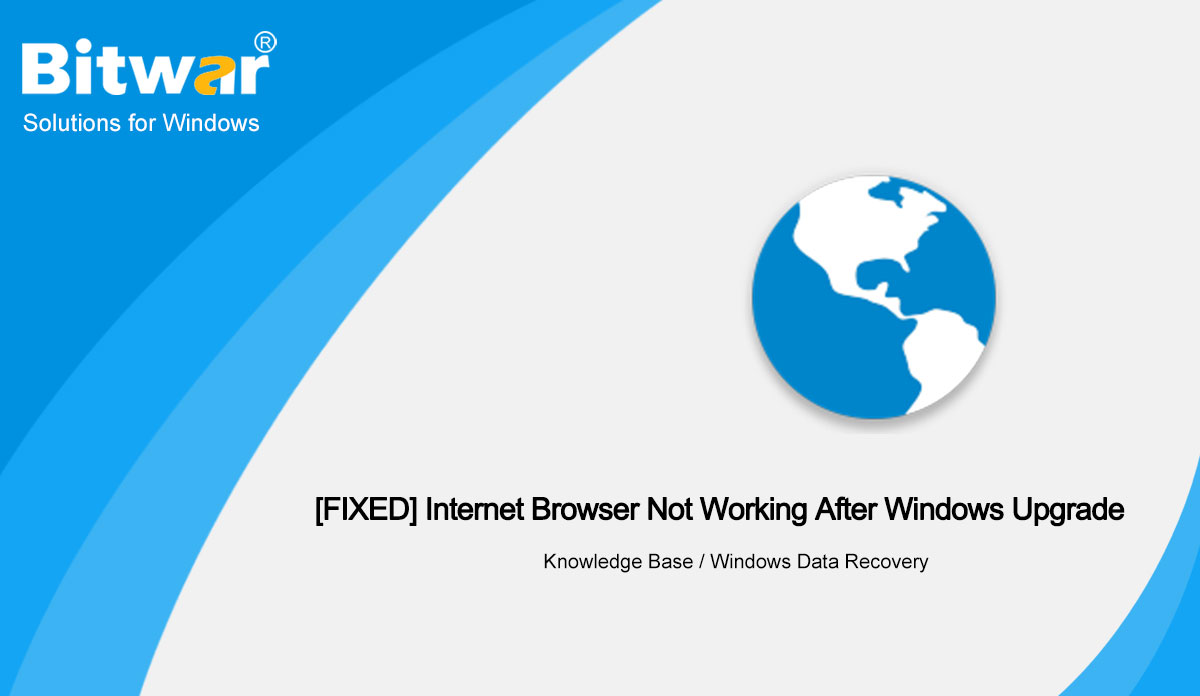 [FIXED] Internet Browser Not Working After Windows Upgrade
