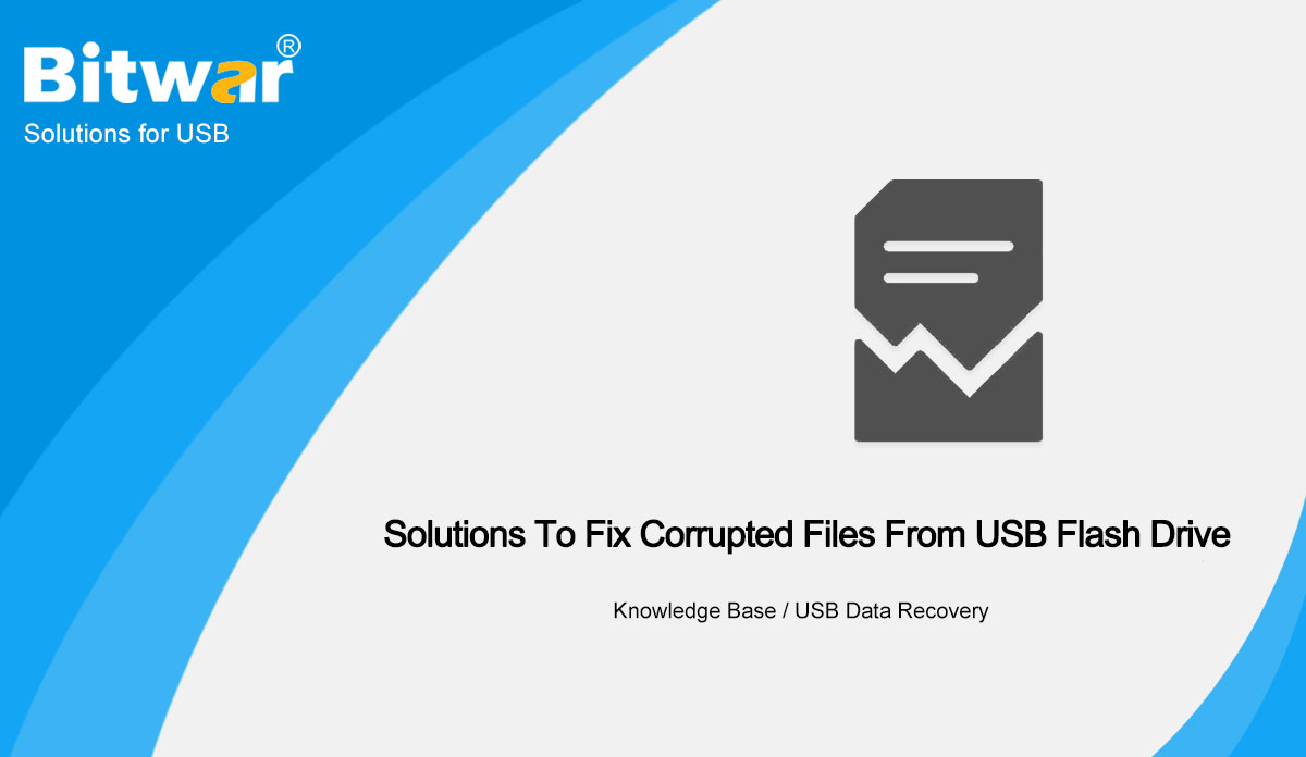 Solutions To Fix Corrupted Files From USB Flash Drive