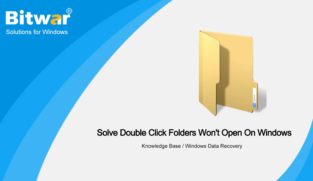 Solve Double Click Folders Won't Open On Windows