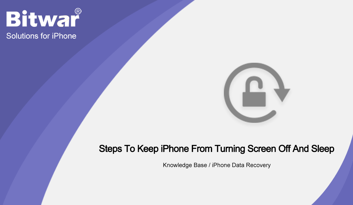 Steps To Keep iPhone From Turning Screen Off And Sleep