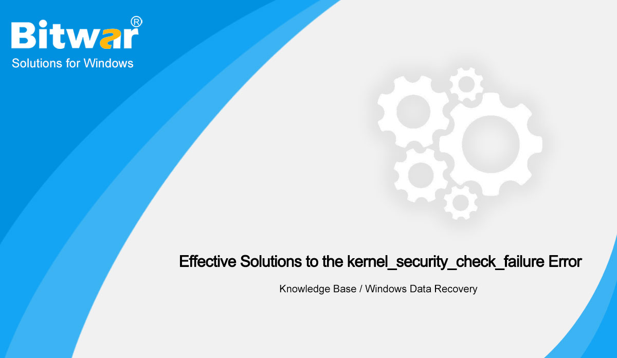 Effective-Solutions-to-the-kernel_security_check_failure-Error