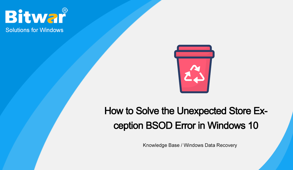 How to Solve the Unexpected Store Exception BSOD Error in Windows 10