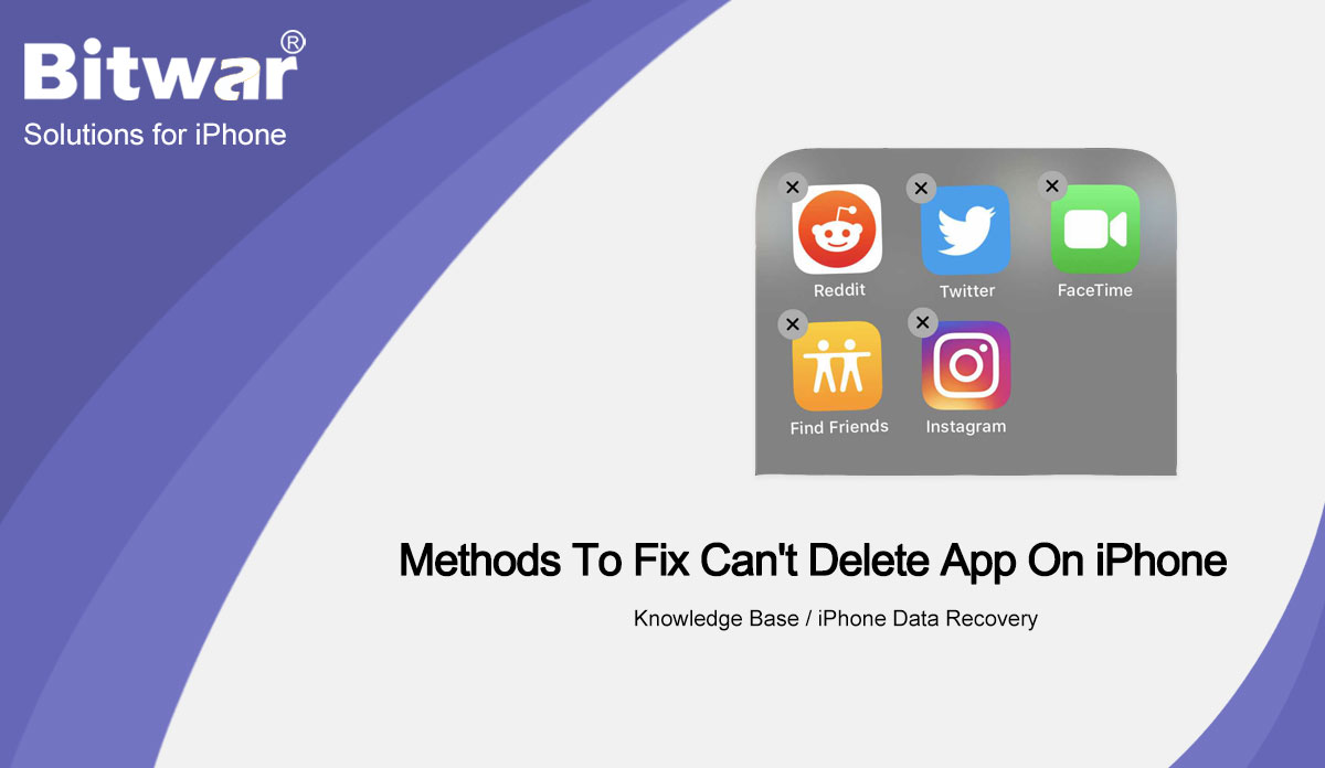 Methods To Fix Can't Delete App On iPhone