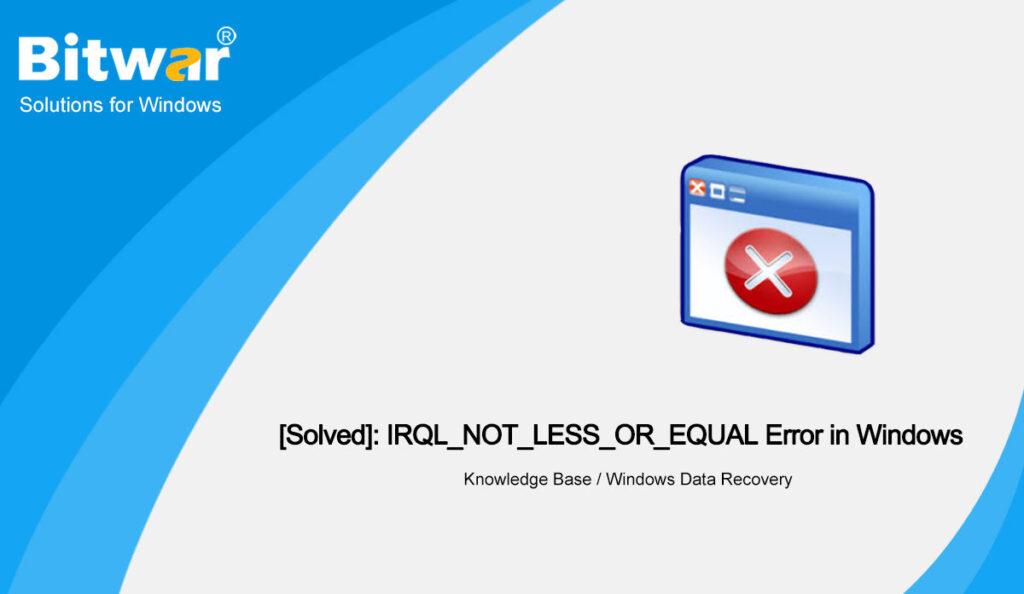 Solved-IRQL_NOT_LESS_OR_EQUAL-Error-in-Windows