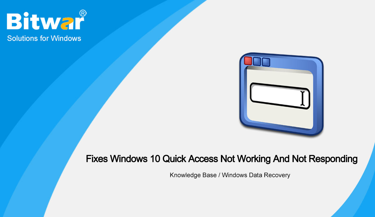 Best Fixes Windows 10 Quick Access Not Working And Not Responding