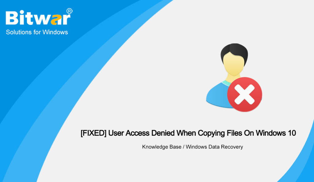 [FIXED] User Access Denied When Copying Files On Windows 10