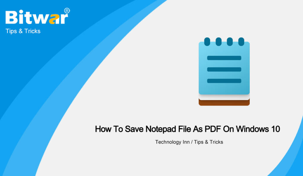 How To Save Notepad File As PDF On Windows 10