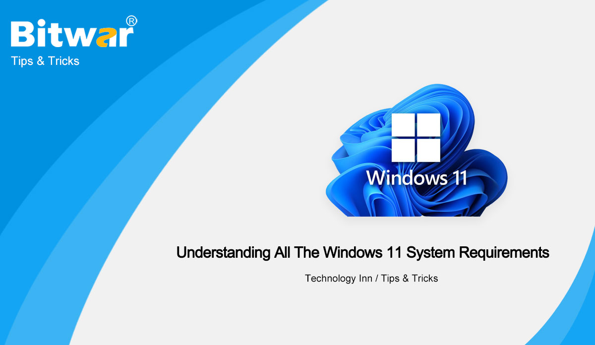 Understanding All The Windows 11 System Requirements