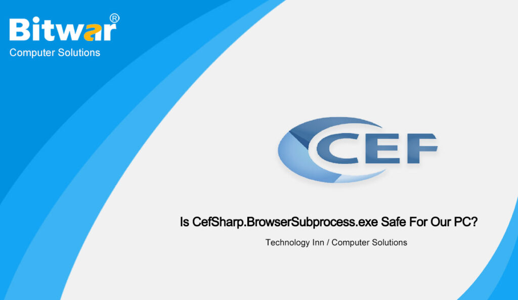 Is-CefSharp.BrowserSubprocess.exe-Safe-For-Our-PC