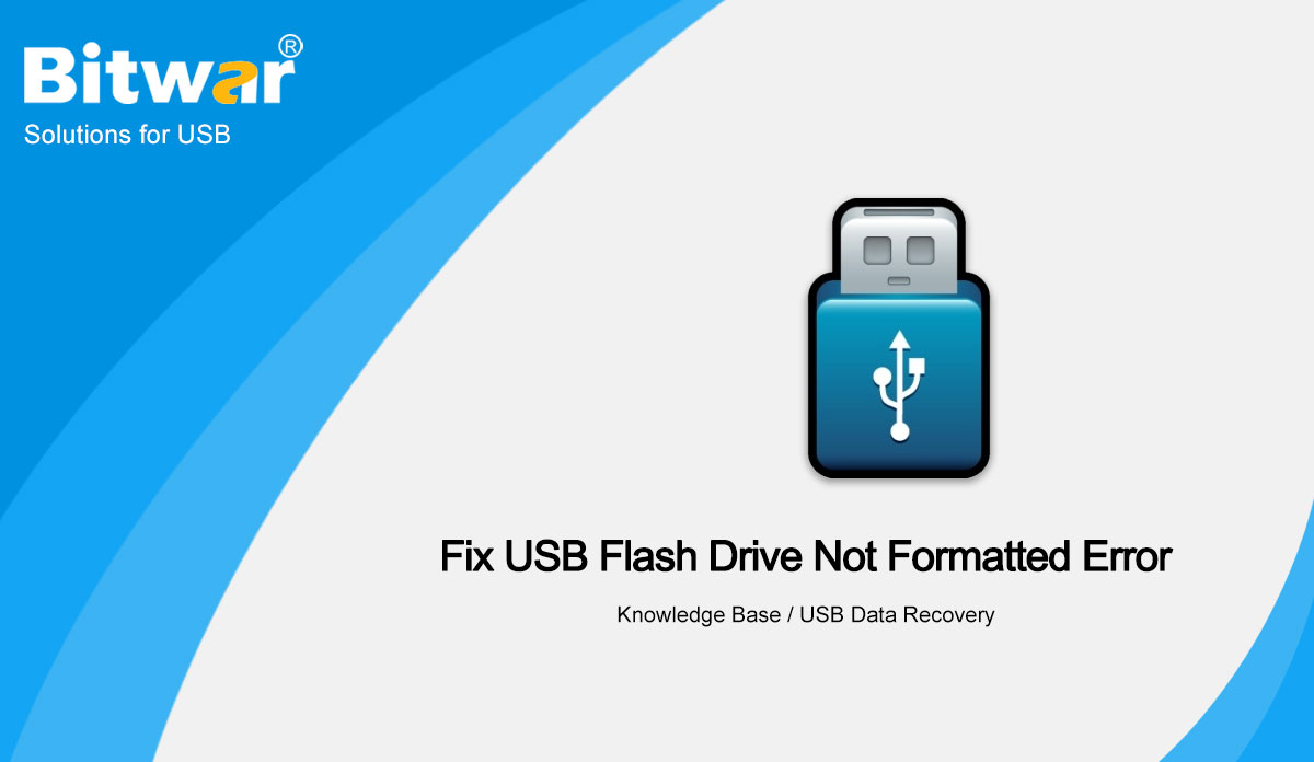 Fix USB Flash Drive Not Formatted Error