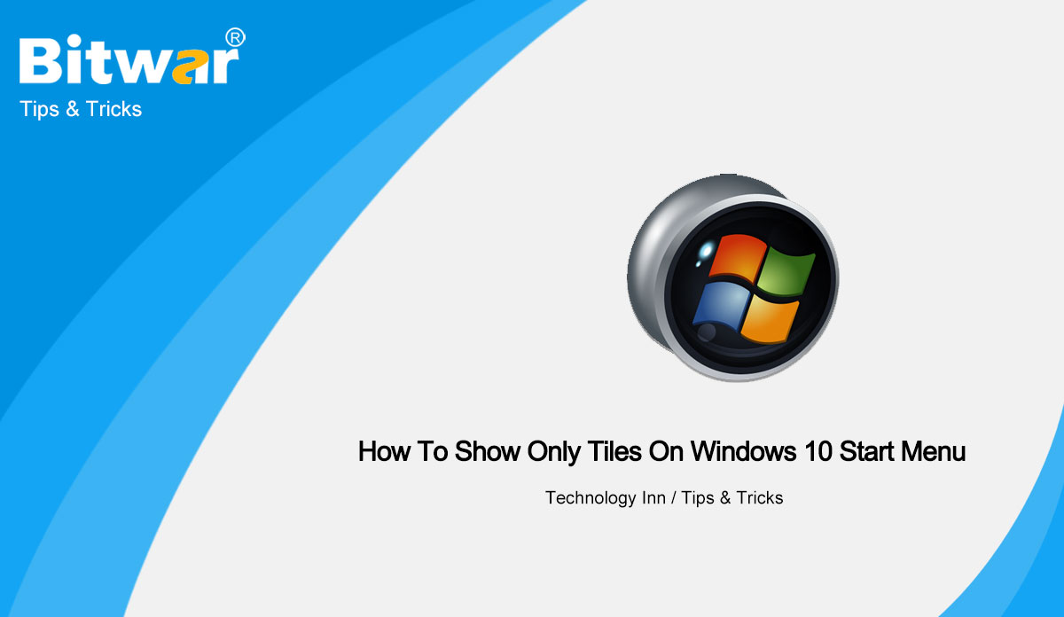 How To Show Only Tiles On Windows 10 Start Menu