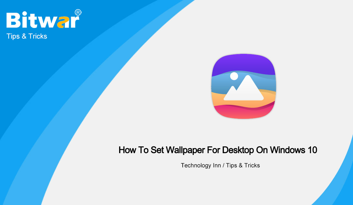 How To Set Wallpaper For Desktop On Windows 10
