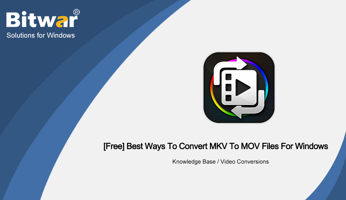 Best-Ways-To-Convert-MKV-To-MOV-Files-For-Windows