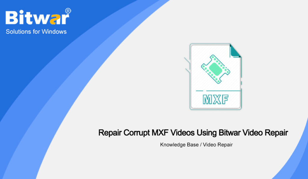 Repair-Corrupt-MXF-Videos-Using-Bitwar-Video-Repair