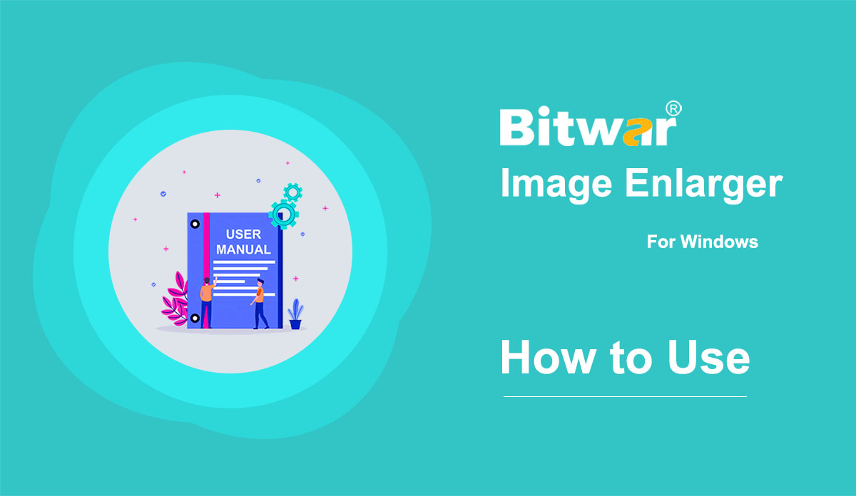 how to use Bitwar Image Enlarger