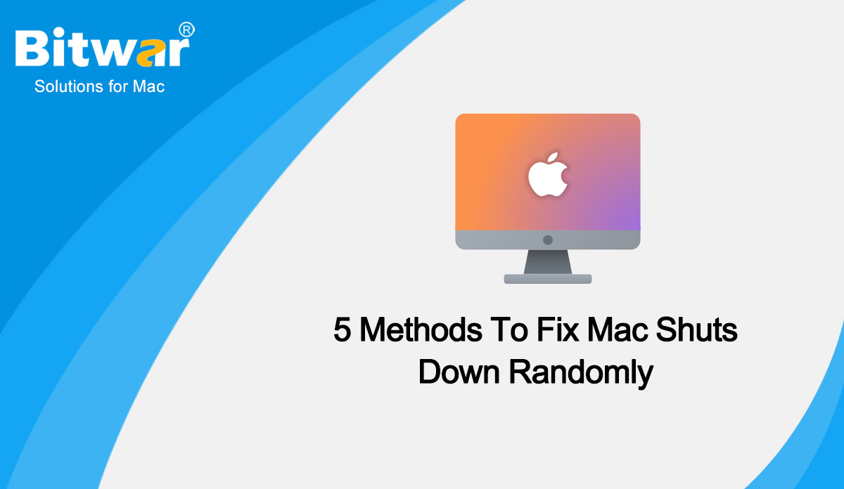 5 Methods To Fix Mac Shuts Down Randomly