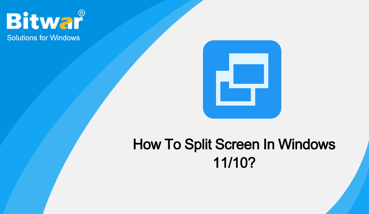 How To Split Screen In Windows 11-10