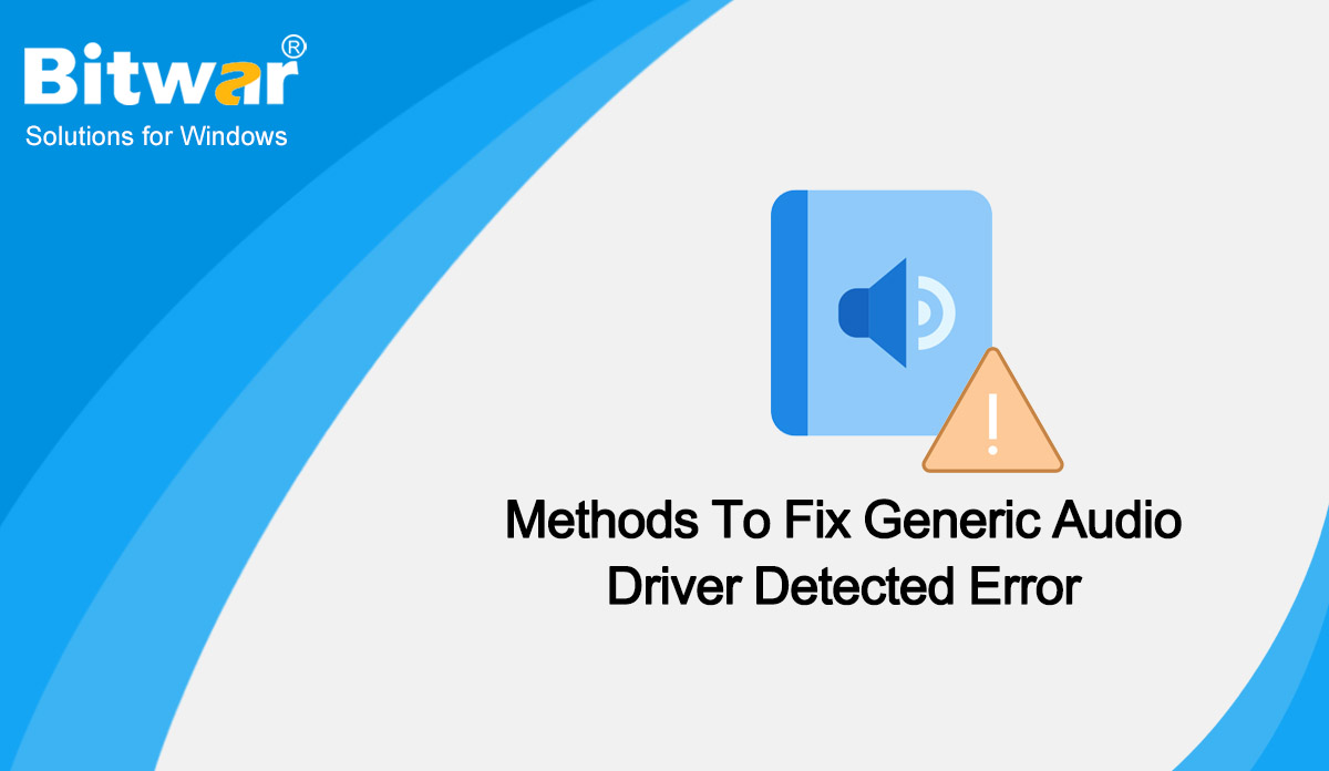 Methods To Fix Generic Audio Driver Detected Error