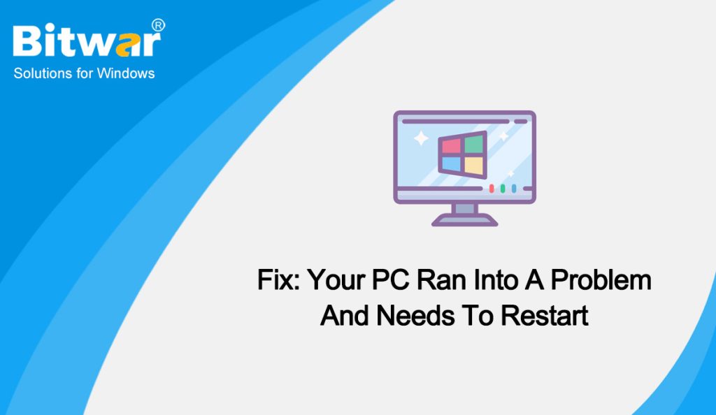 Your PC Ran Into A Problem And Needs To Restart